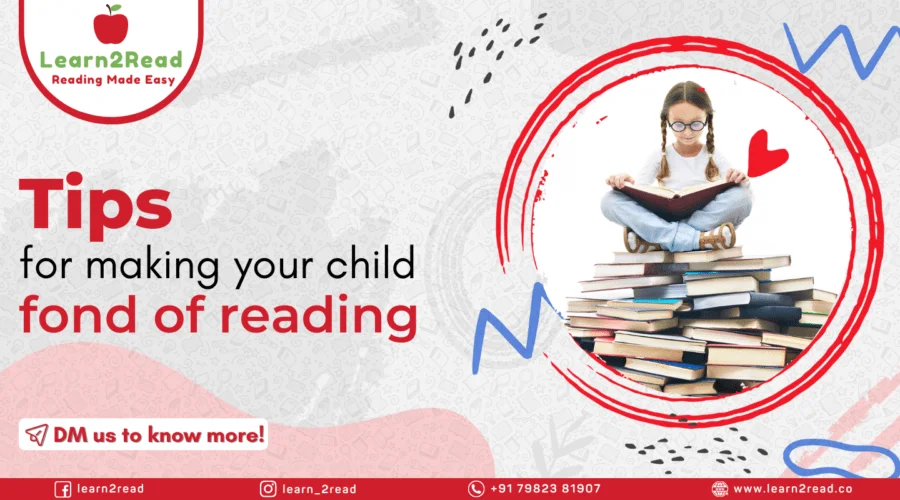 7 tips to make your child fond of reading